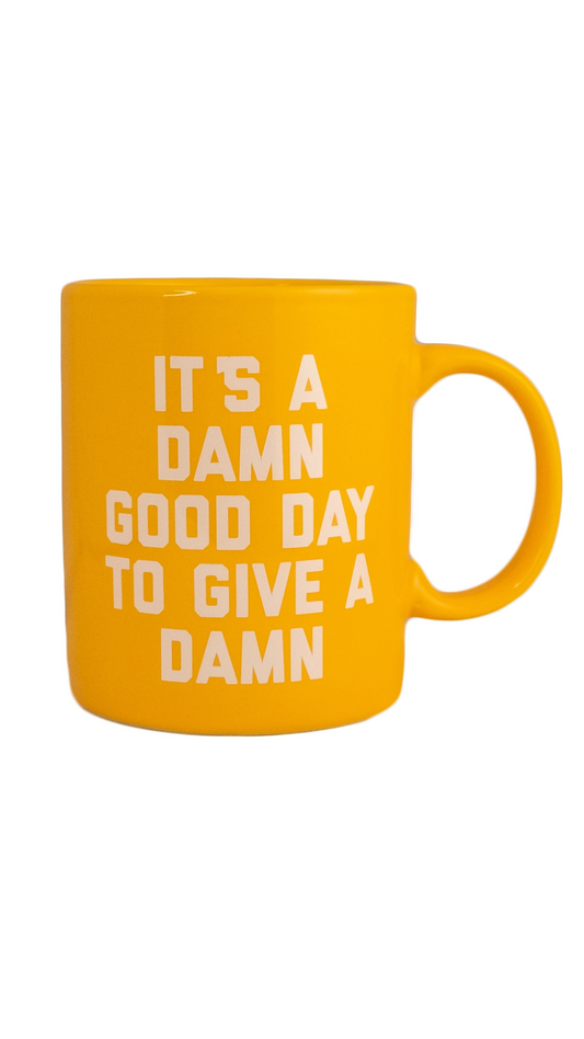 It's A Damn Good Day Mug